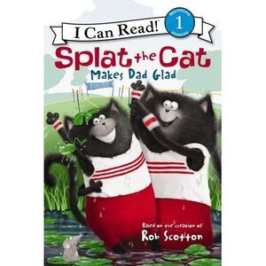 Splat the Cat Makes Dad Glad -- Rob Scotton